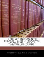 To strengthen communities through English literacy, civics, education, and immigrant integration programs.