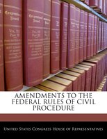 Amendments To The Federal Rules Of Civil Procedure