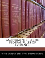 Amendments To The Federal Rules Of Evidence