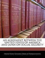 An Agreement Between The United States Of America And Japan On Social Security