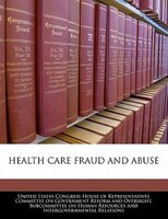 Health Care Fraud And Abuse