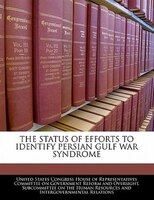 The Status Of Efforts To Identify Persian Gulf War Syndrome