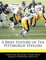 A Brief History Of The Pittsburgh Steelers