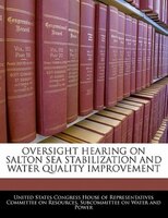 Oversight Hearing On Salton Sea Stabilization And Water Quality Improvement