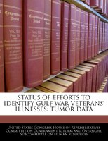 Status Of Efforts To Identify Gulf War Veterans' Illnesses: Tumor Data