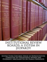 Institutional Review Boards: A System In Jeopardy