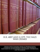 H.r. 4007 And S.1379, The Nazi War Crimes