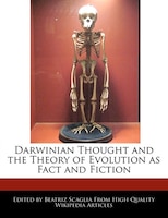 Darwinian Thought And The Theory Of Evolution As Fact And Fiction