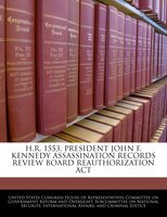 H.R. 1553, President John F. Kennedy Assassination Records Review Board Reauthorization Act
