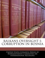 Balkans Oversight I: Corruption In Bosnia