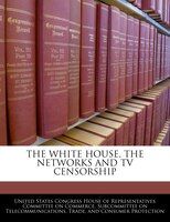 The White House, The Networks And Tv Censorship