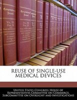 Reuse Of Single-use Medical Devices