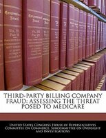 Third-party Billing Company Fraud: Assessing The Threat Posed To Medicare