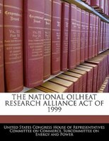 The National Oilheat Research Alliance Act Of 1999