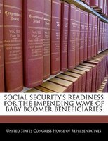 Social Security's Readiness For The Impending Wave Of Baby Boomer Beneficiaries