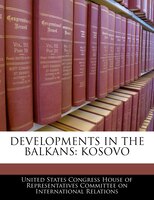 Developments In The Balkans: Kosovo