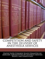 Competition And Safety In The Delivery Of Anesthesia Services