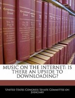 Music On The Internet: Is There An Upside To Downloading?