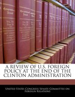 A Review Of U.s. Foreign Policy At The End Of The Clinton Administration