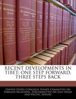 Recent Developments In Tibet: One Step Forward, Three Steps Back