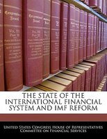 The State Of The International Financial System And Imf Reform