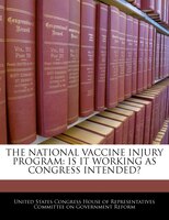 The National Vaccine Injury Program: Is It Working As Congress Intended?