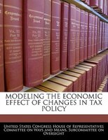 Modeling The Economic Effect Of Changes In Tax Policy