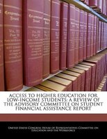 Access To Higher Education For Low-income Students: A Review Of The Advisory Committee On Student Financial Assistance Report