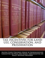 Tax Incentives For Land Use, Conservation, And Preservation