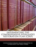 Implementing The Comprehensive Everglades Restoration Plan [cerp]