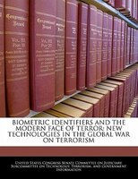 Biometric Identifiers And The Modern Face Of Terror: New Technologies In The Global War On Terrorism