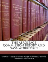 The Aerospace Commission Report And Nasa Workforce