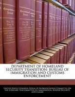 Department Of Homeland Security Transition: Bureau Of Immigration And Customs Enforcement