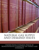 Natural Gas Supply And Demand Issues