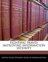 Fighting Fraud: Improving Information Security