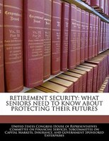 Retirement Security: What Seniors Need To Know About Protecting Their Futures