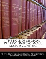 The Role Of Medical Professionals As Small Business Owners