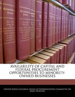 Availability Of Capital And Federal Procurement Opportunities To Minority-owned Businesses