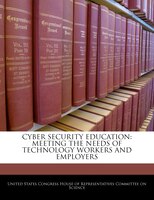Cyber Security Education: Meeting The Needs Of Technology Workers And Employers