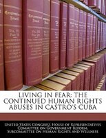 Living In Fear: The Continued Human Rights Abuses In Castro's Cuba