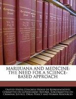 Marijuana And Medicine: The Need For A Science-based Approach