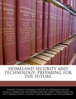 Homeland Security And Technology: Preparing For The Future