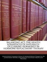 Balancing Act: The Health Advantages Of Naturally-occurring Hormones In Hormone Replacement Therapy