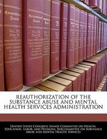 Reauthorization Of The Substance Abuse And Mental Health Services Administration