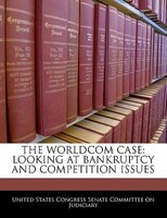 The Worldcom Case: Looking At Bankruptcy And Competition Issues