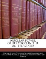 Nuclear Power Generation In The United States