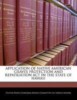 Application Of Native American Graves Protection And Repatriation Act In The State Of Hawaii
