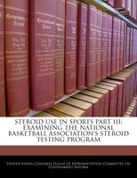 Steroid Use In Sports Part Iii: Examining The National Basketball Association's Steroid Testing Program