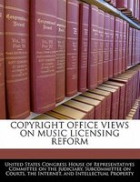 Copyright Office Views On Music Licensing Reform