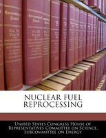 Nuclear Fuel Reprocessing